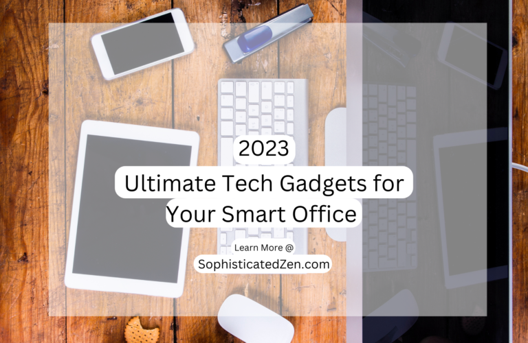 2023 Tech Gadgets for Your Smart Office